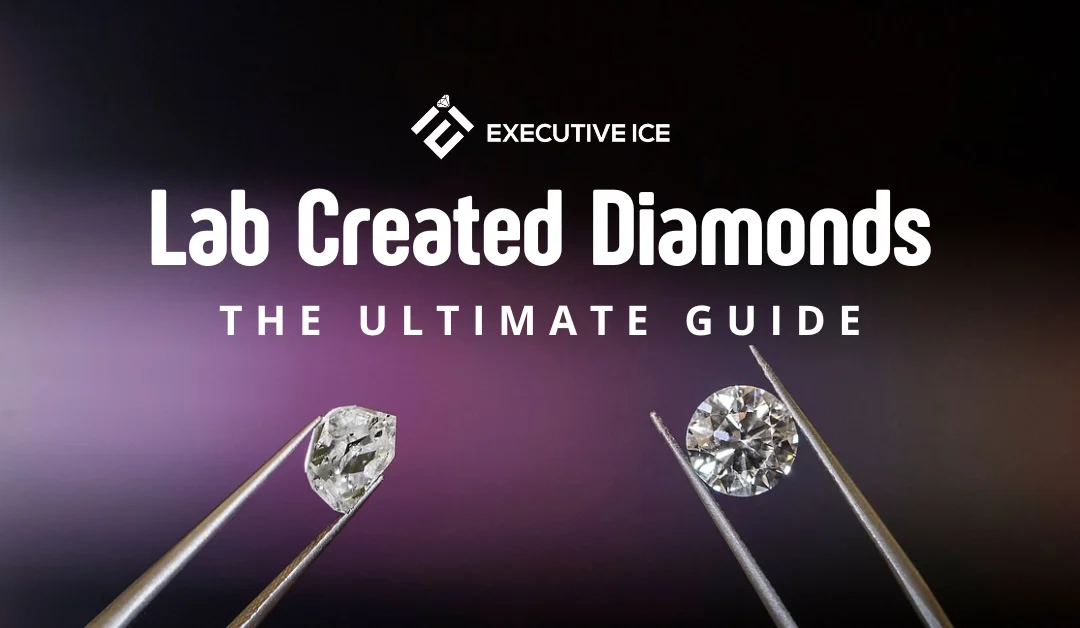 Lab Created Diamonds – The Ultimate Guide