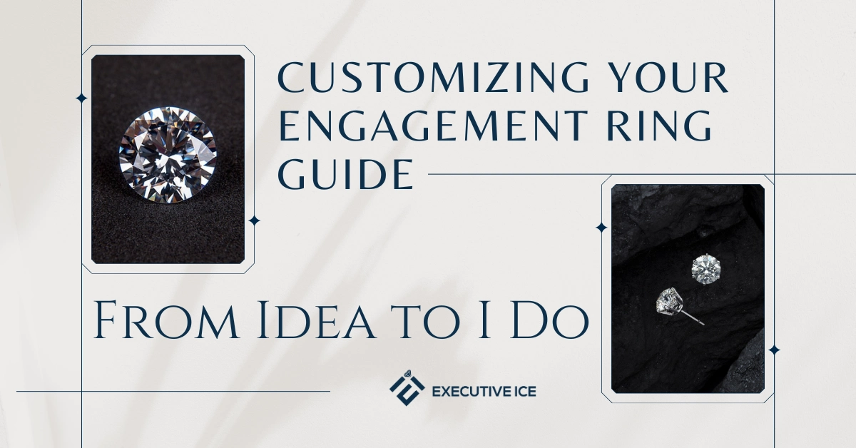 Customizing Your Engagement Ring Guide From Idea to I Do