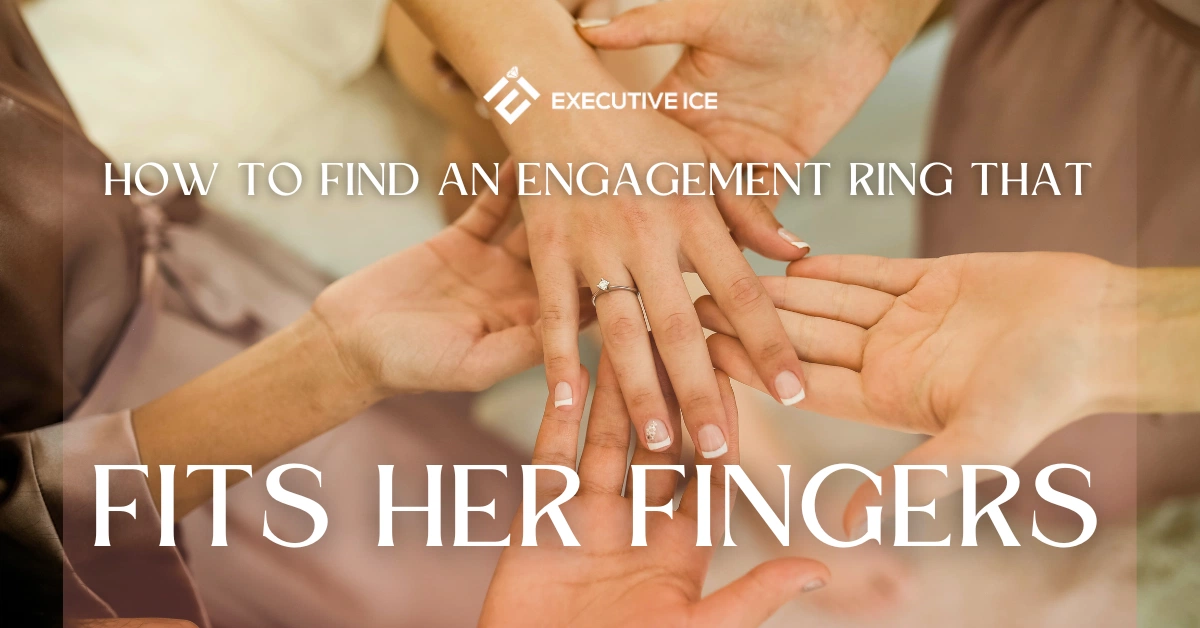 How to Find an Engagement Ring that Fits Her Fingers